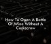 How To Open A Bottle Of Wine Without A Corkscrew
