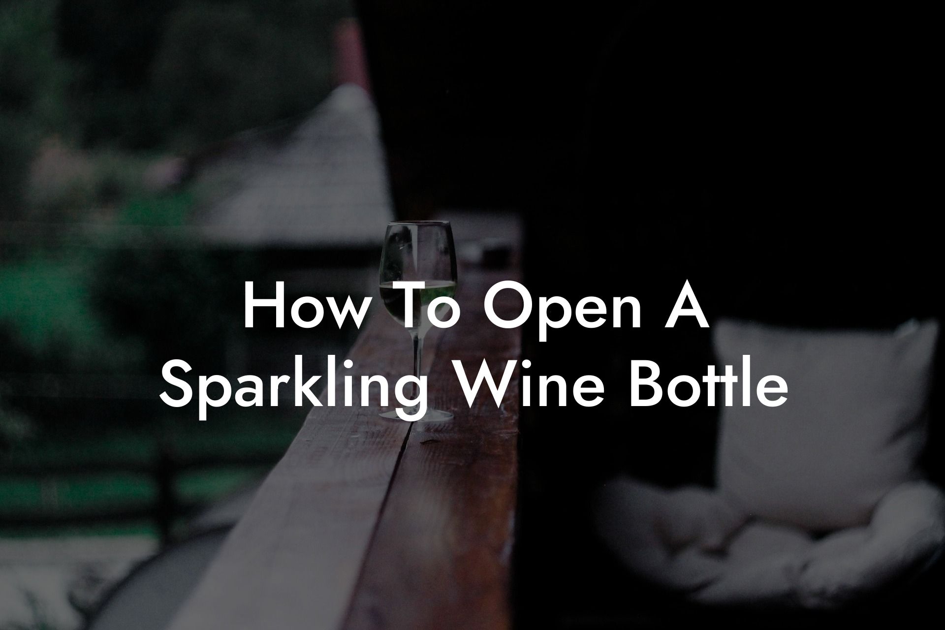 How To Open A Sparkling Wine Bottle