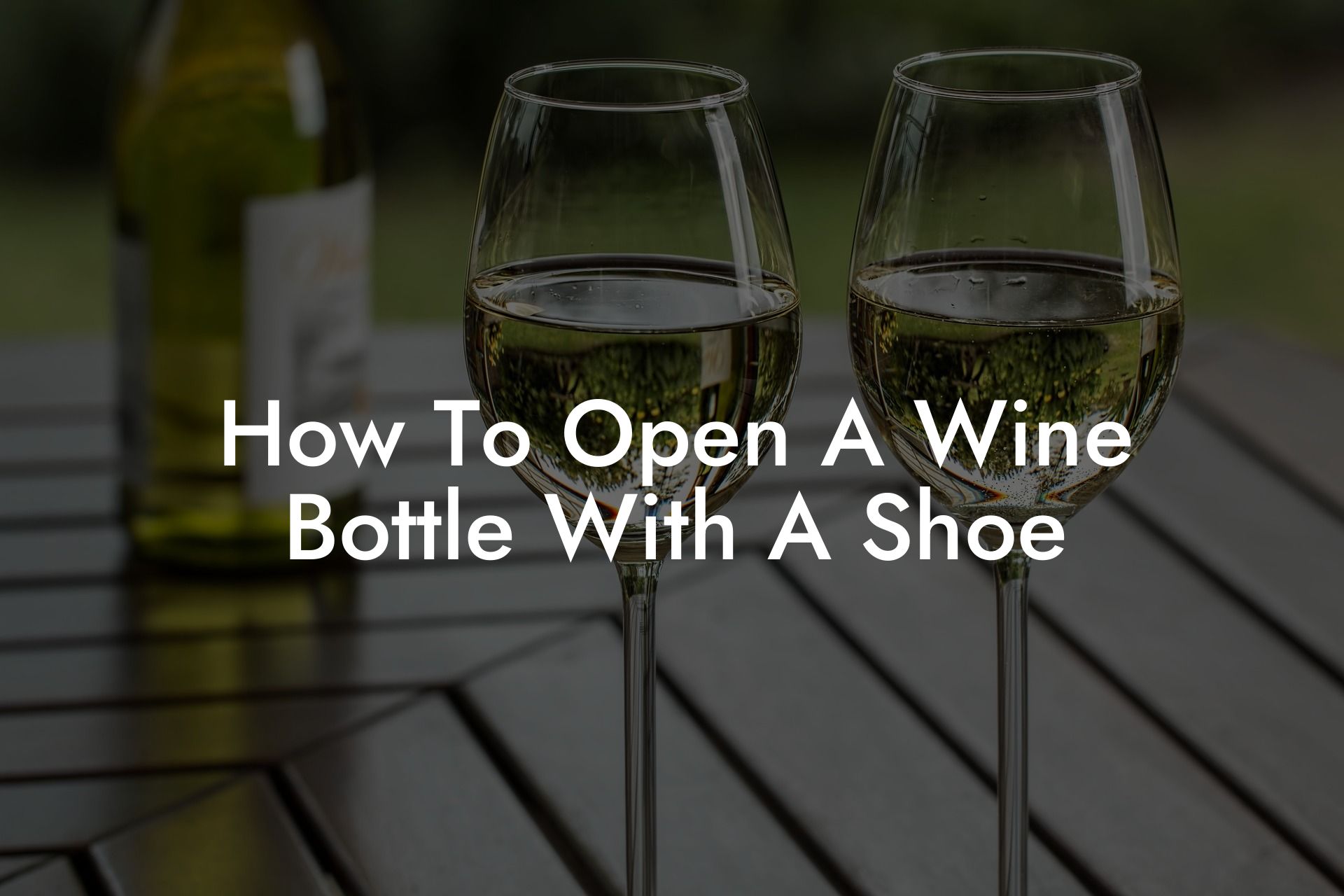 How To Open A Wine Bottle With A Shoe