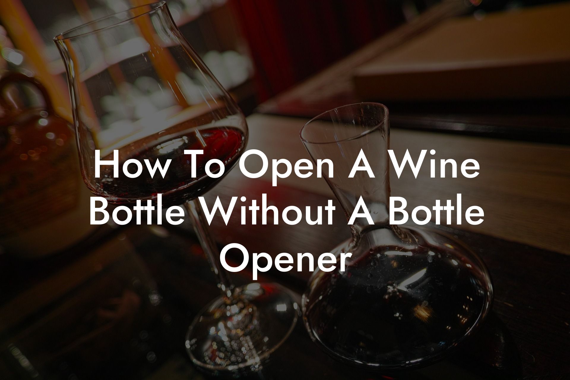 How To Open A Wine Bottle Without A Bottle Opener