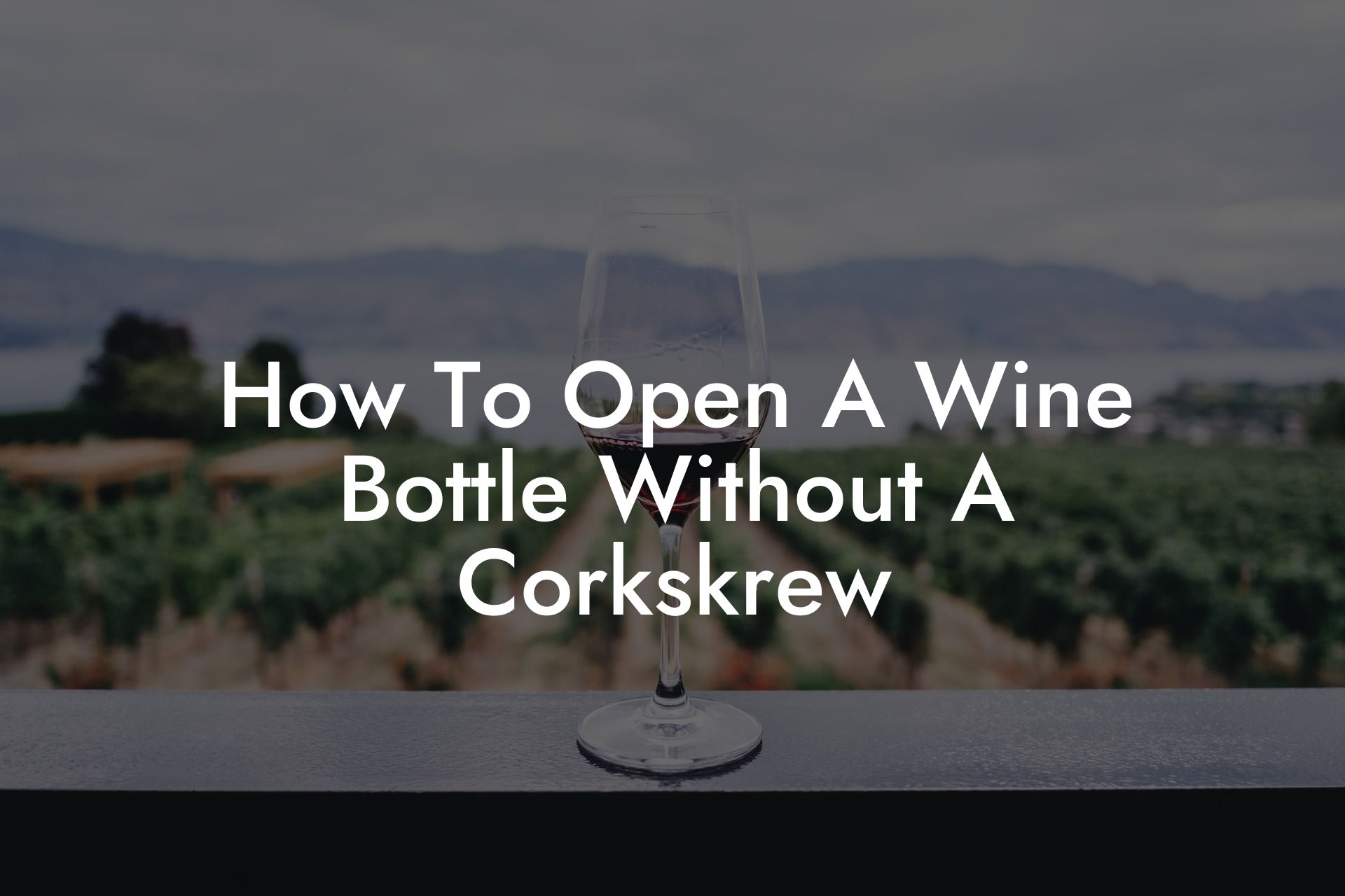 How To Open A Wine Bottle Without A Corkskrew