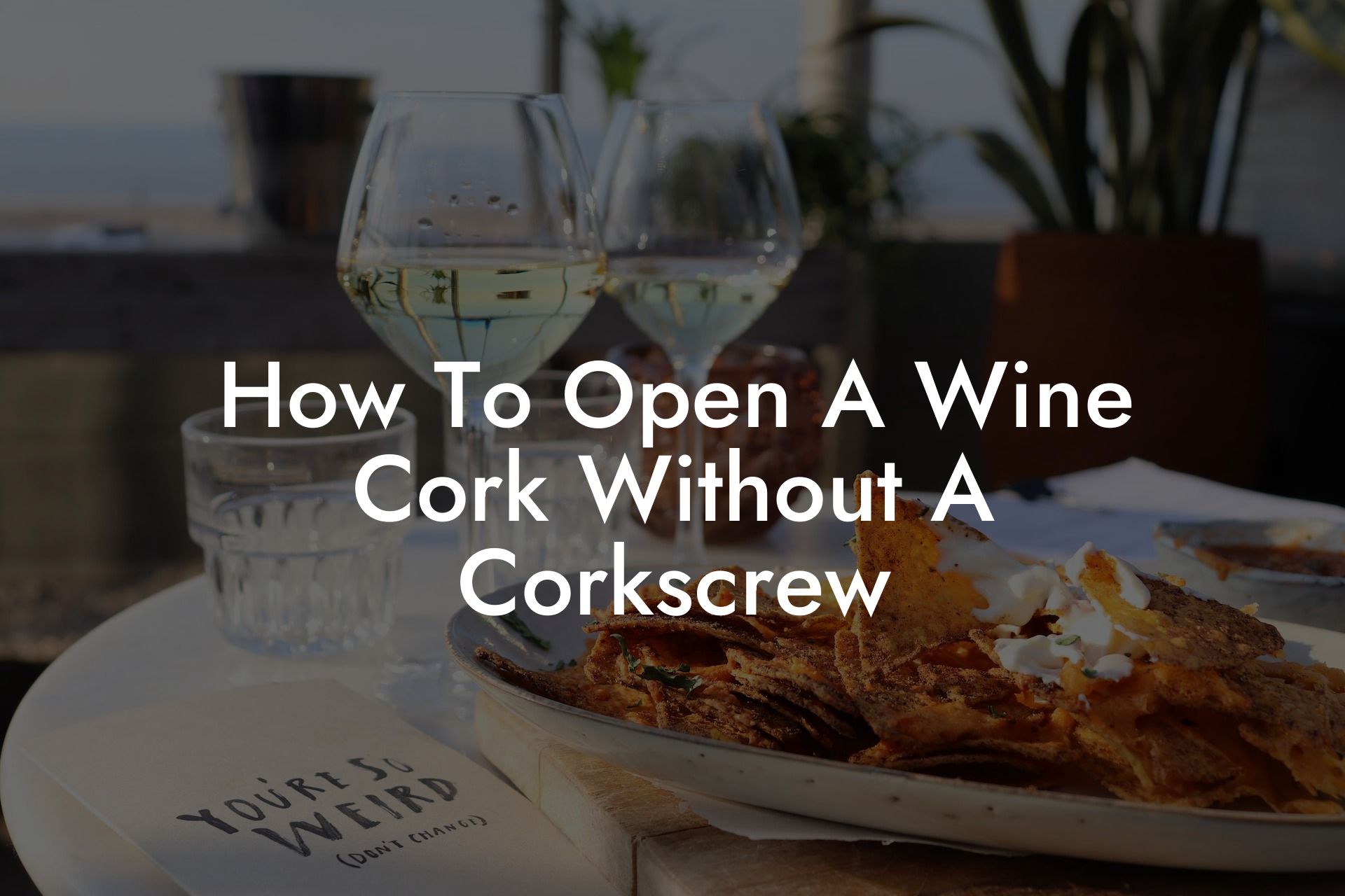 How To Open A Wine Cork Without A Corkscrew