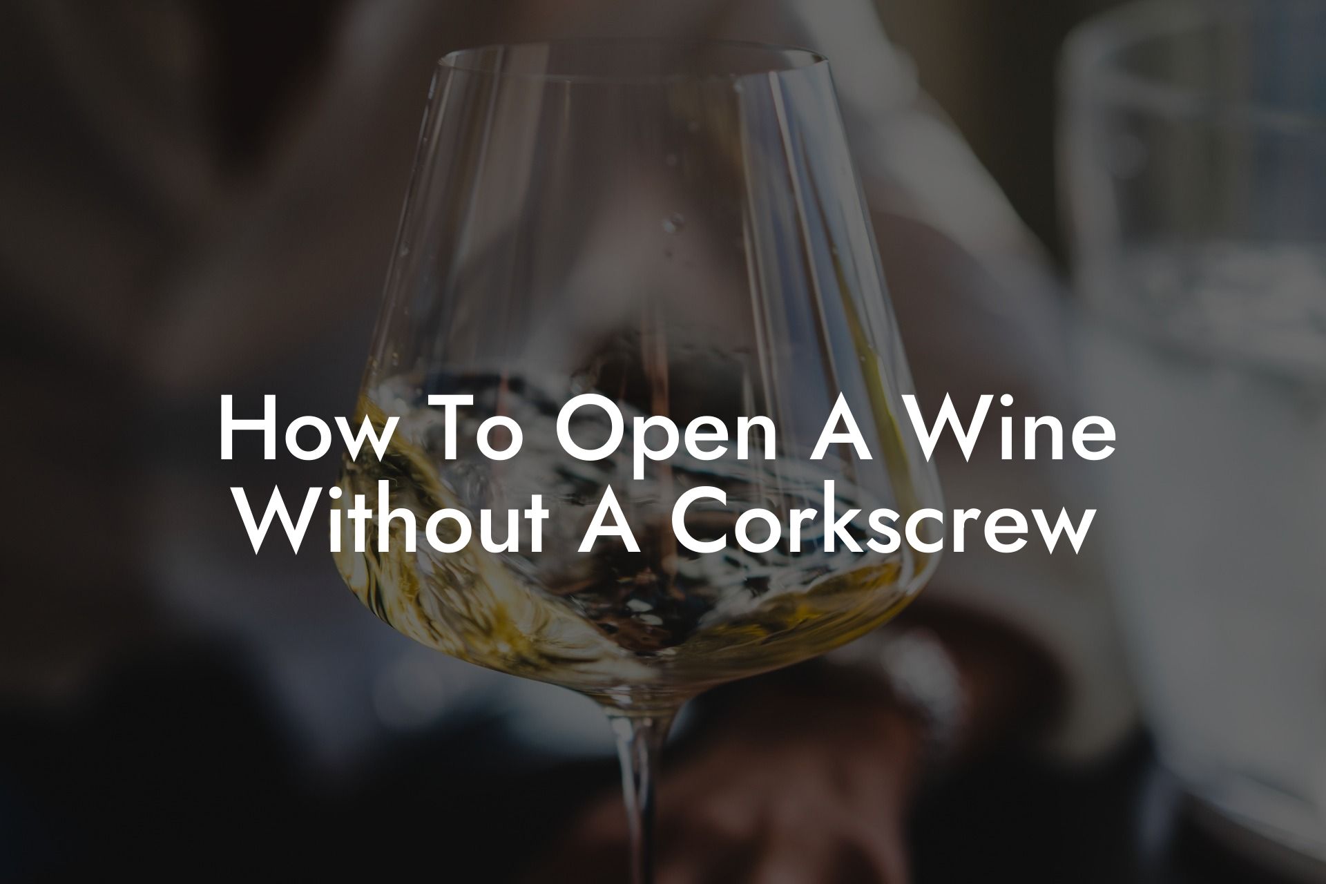 How To Open A Wine Without A Corkscrew