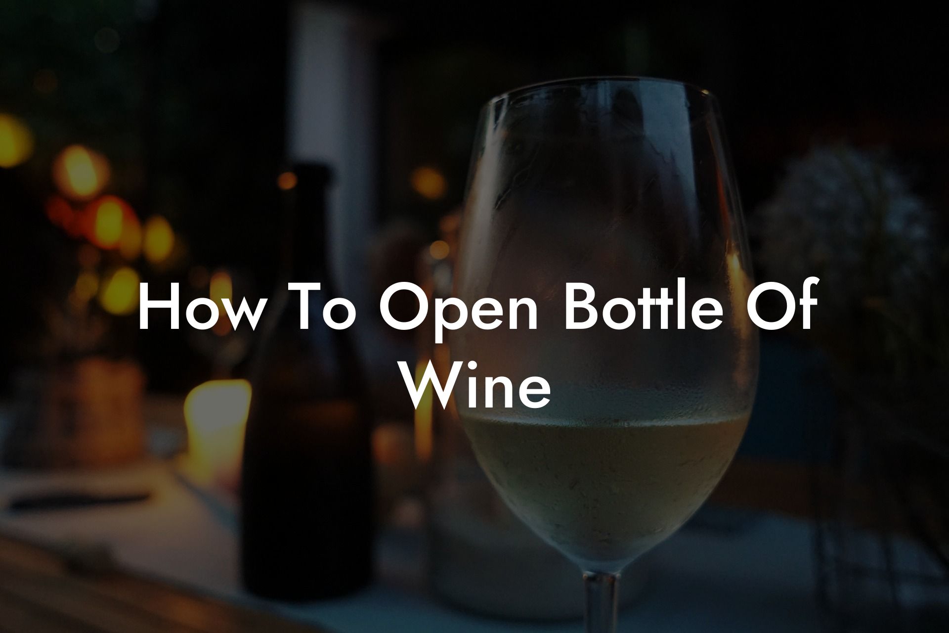 How To Open Bottle Of Wine