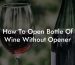 How To Open Bottle Of Wine Without Opener