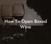 How To Open Boxed Wine