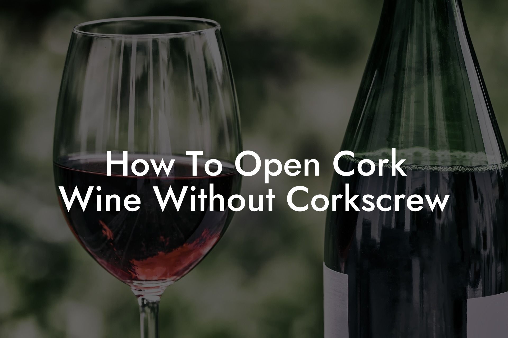 How To Open Cork Wine Without Corkscrew