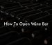 How To Open Wine Bar