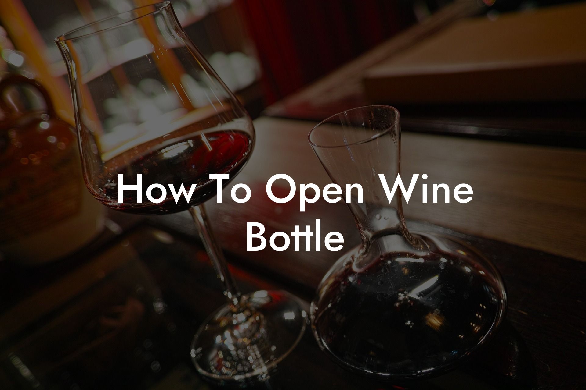 How To Open Wine Bottle