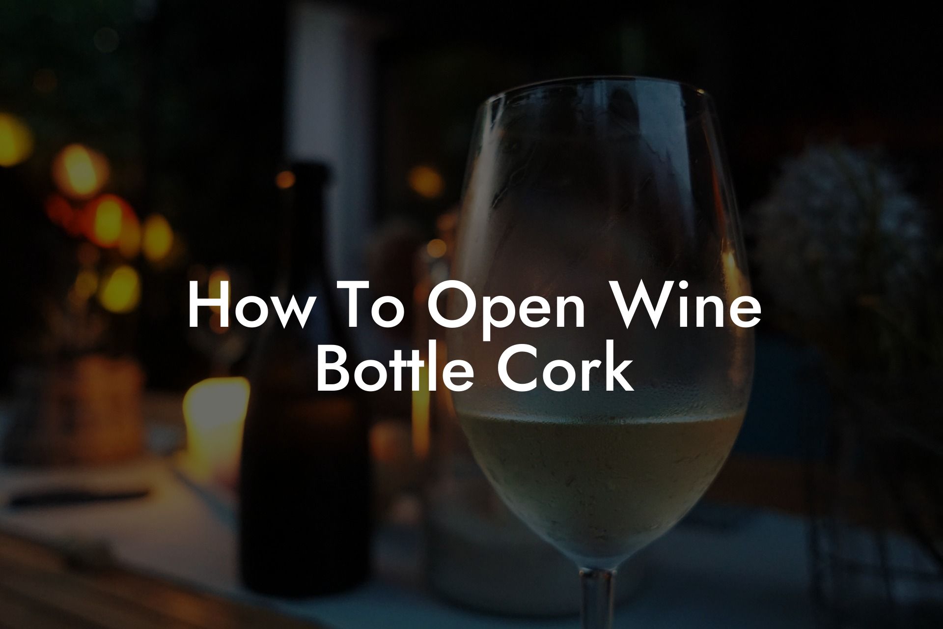 How To Open Wine Bottle Cork