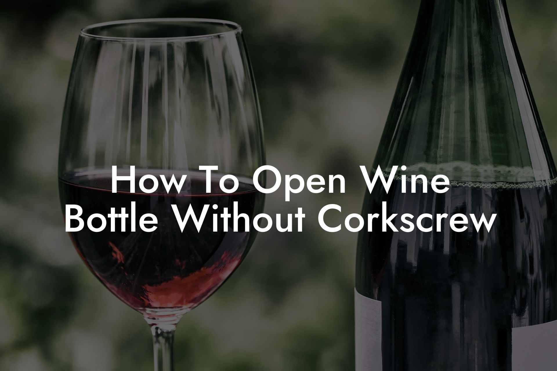 How To Open Wine Bottle Without Corkscrew