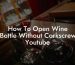How To Open Wine Bottle Without Corkscrew Youtube