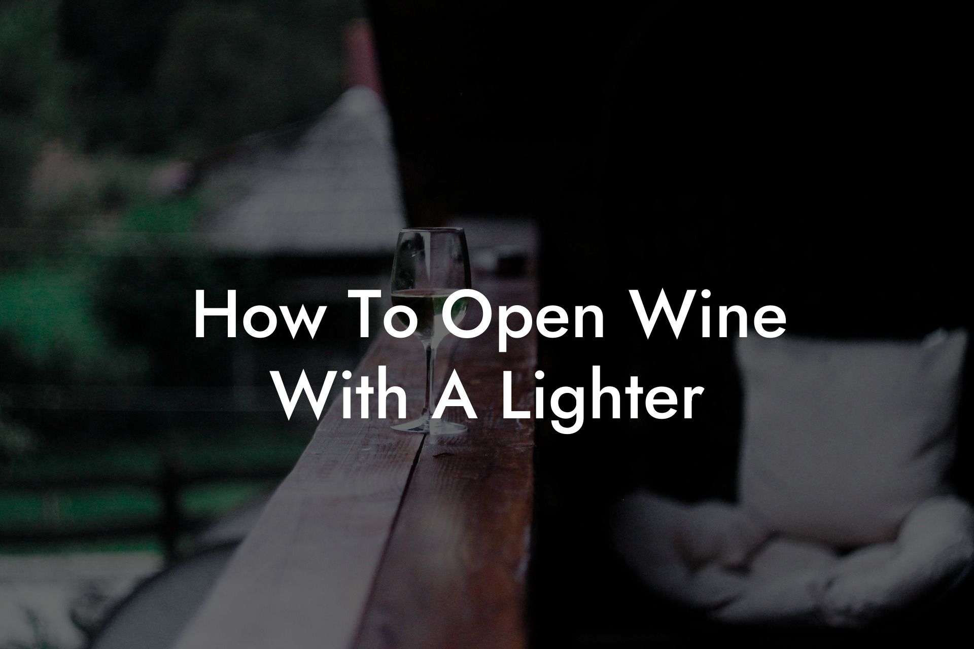 How To Open Wine With A Lighter