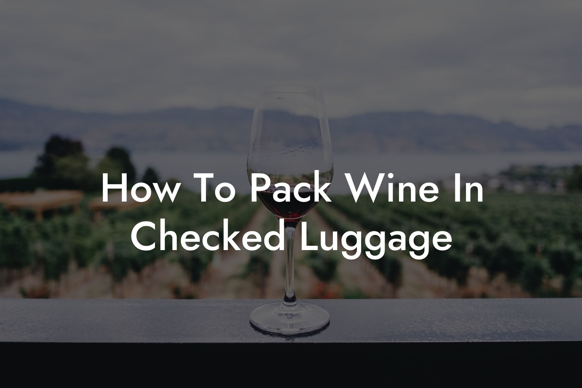 How To Pack Wine In Checked Luggage