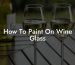 How To Paint On Wine Glass
