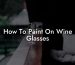 How To Paint On Wine Glasses