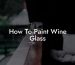 How To Paint Wine Glass