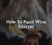 How To Paint Wine Glasses