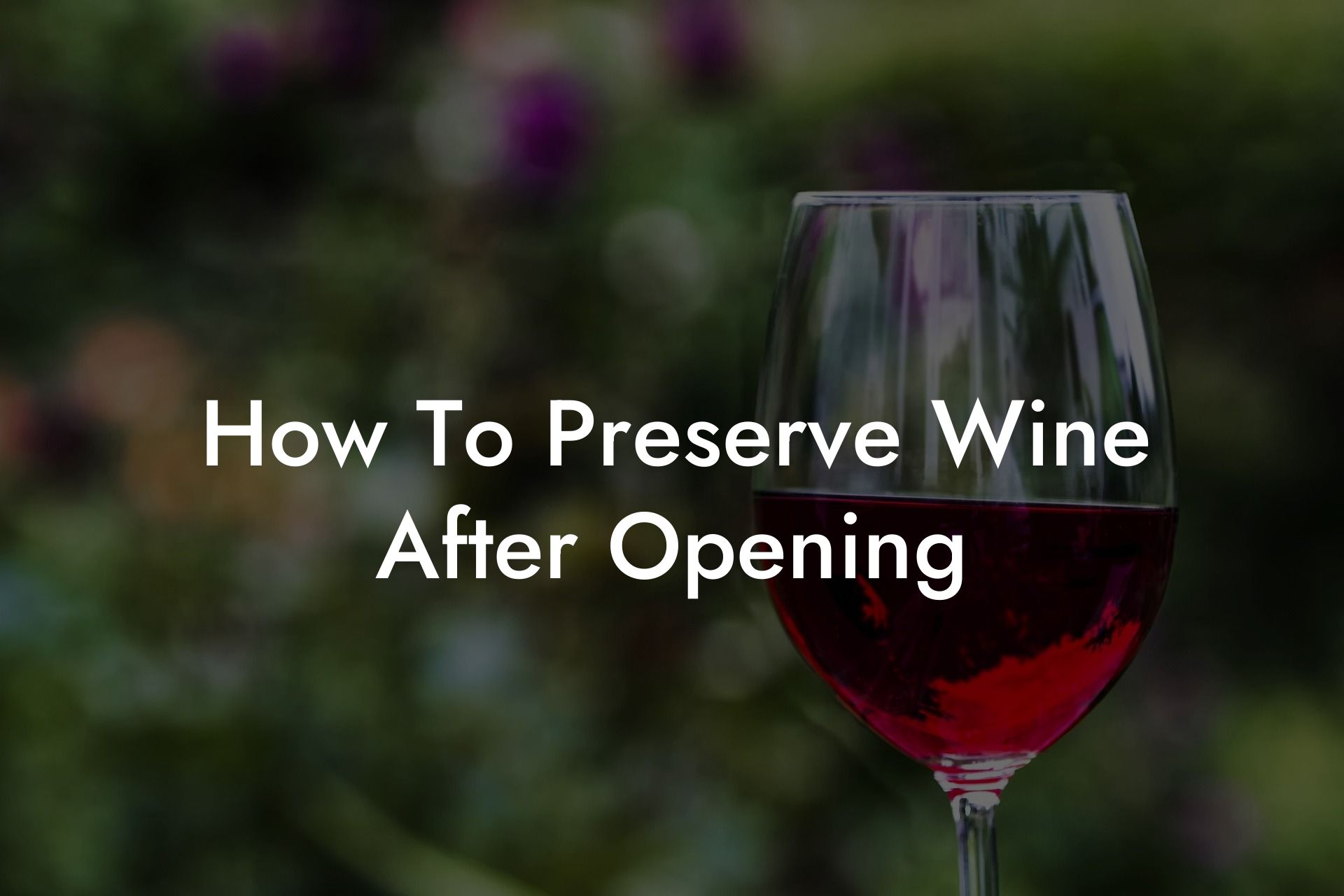 How To Preserve Wine After Opening