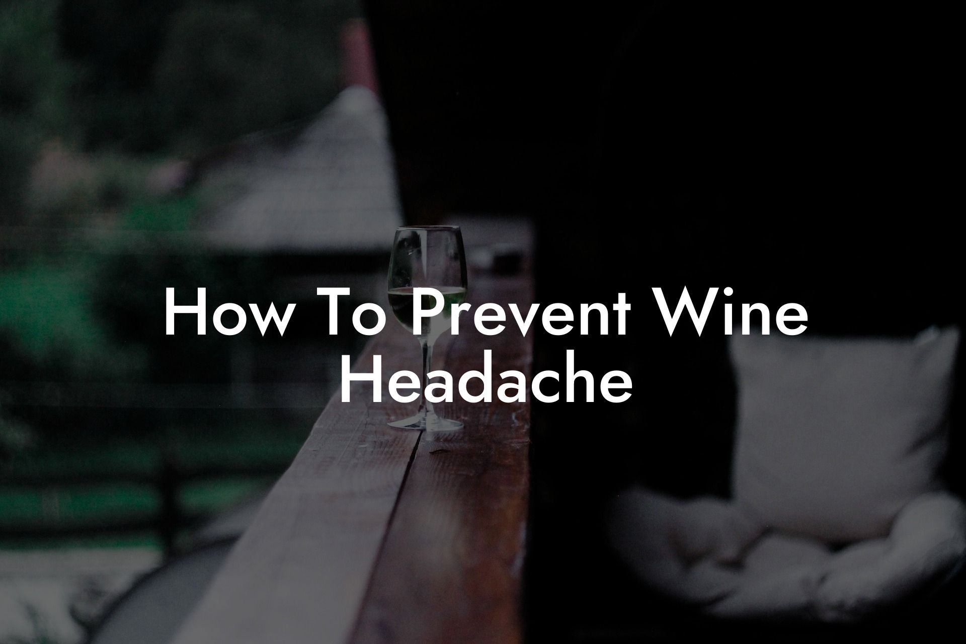 How To Prevent Wine Headache