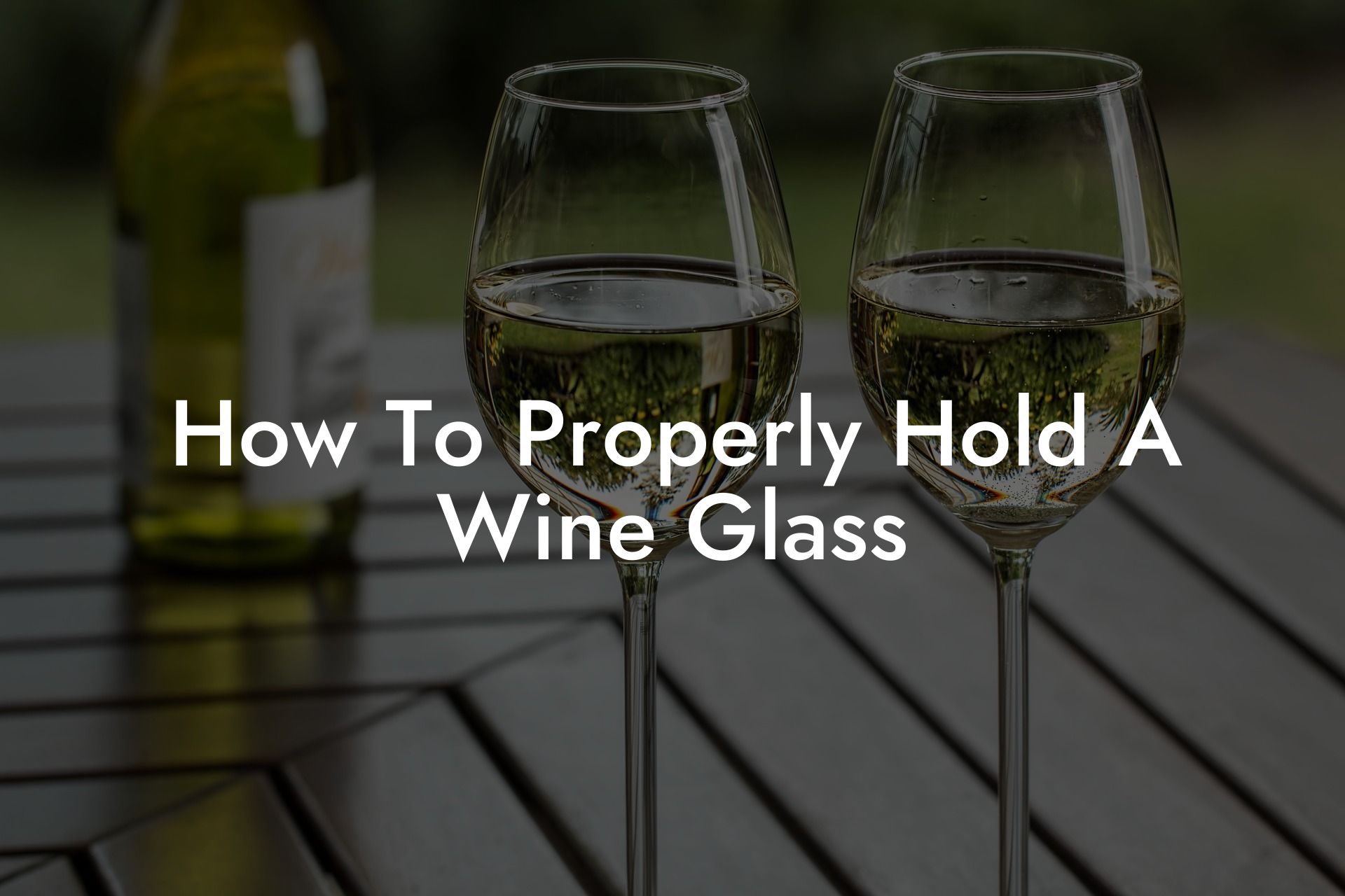 How To Properly Hold A Wine Glass