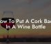 How To Put A Cork Back In A Wine Bottle