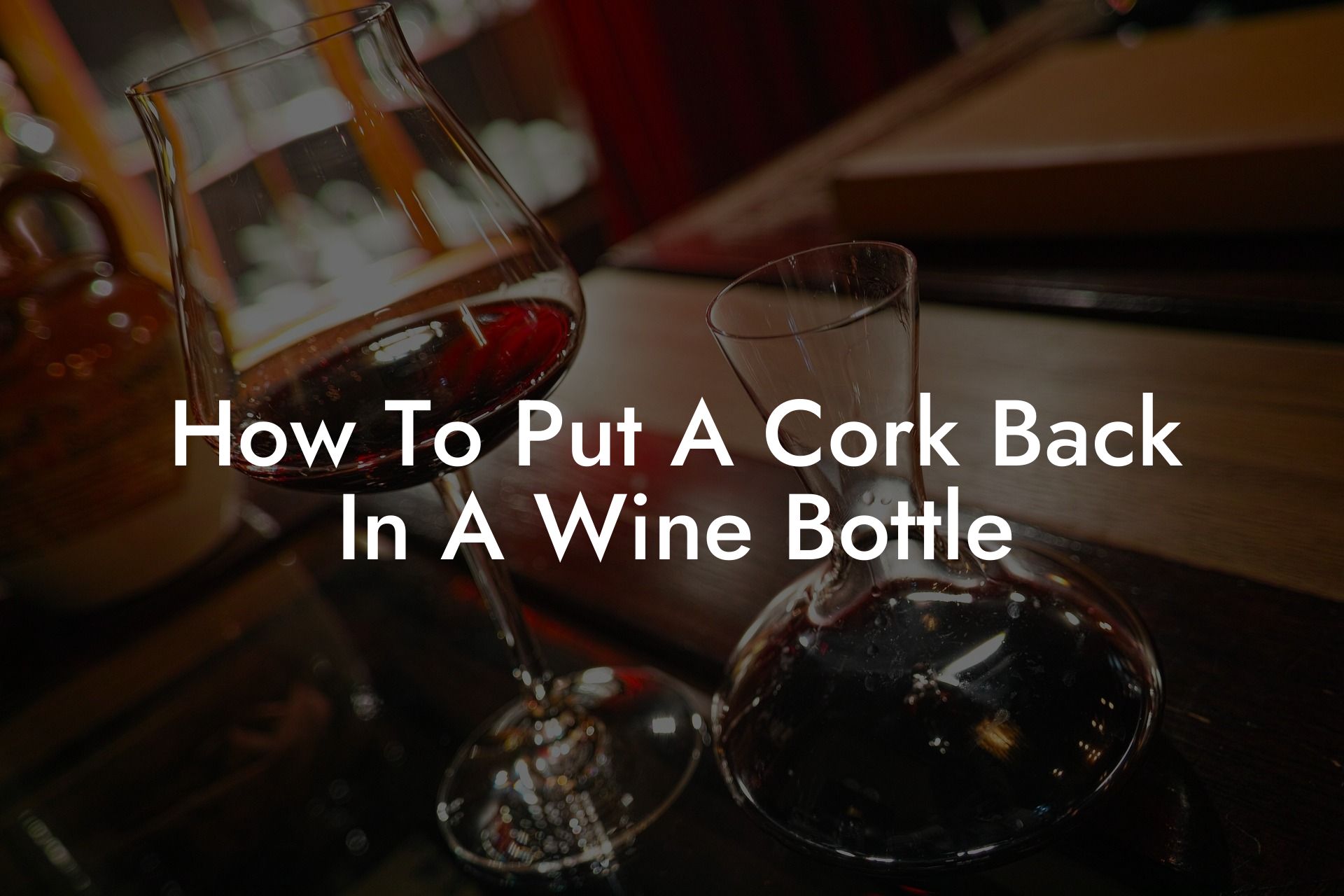 How To Put A Cork Back In A Wine Bottle