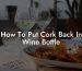 How To Put Cork Back In Wine Bottle