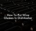How To Put Wine Glasses In Dishwasher