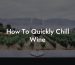 How To Quickly Chill Wine