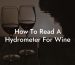 How To Read A Hydrometer For Wine