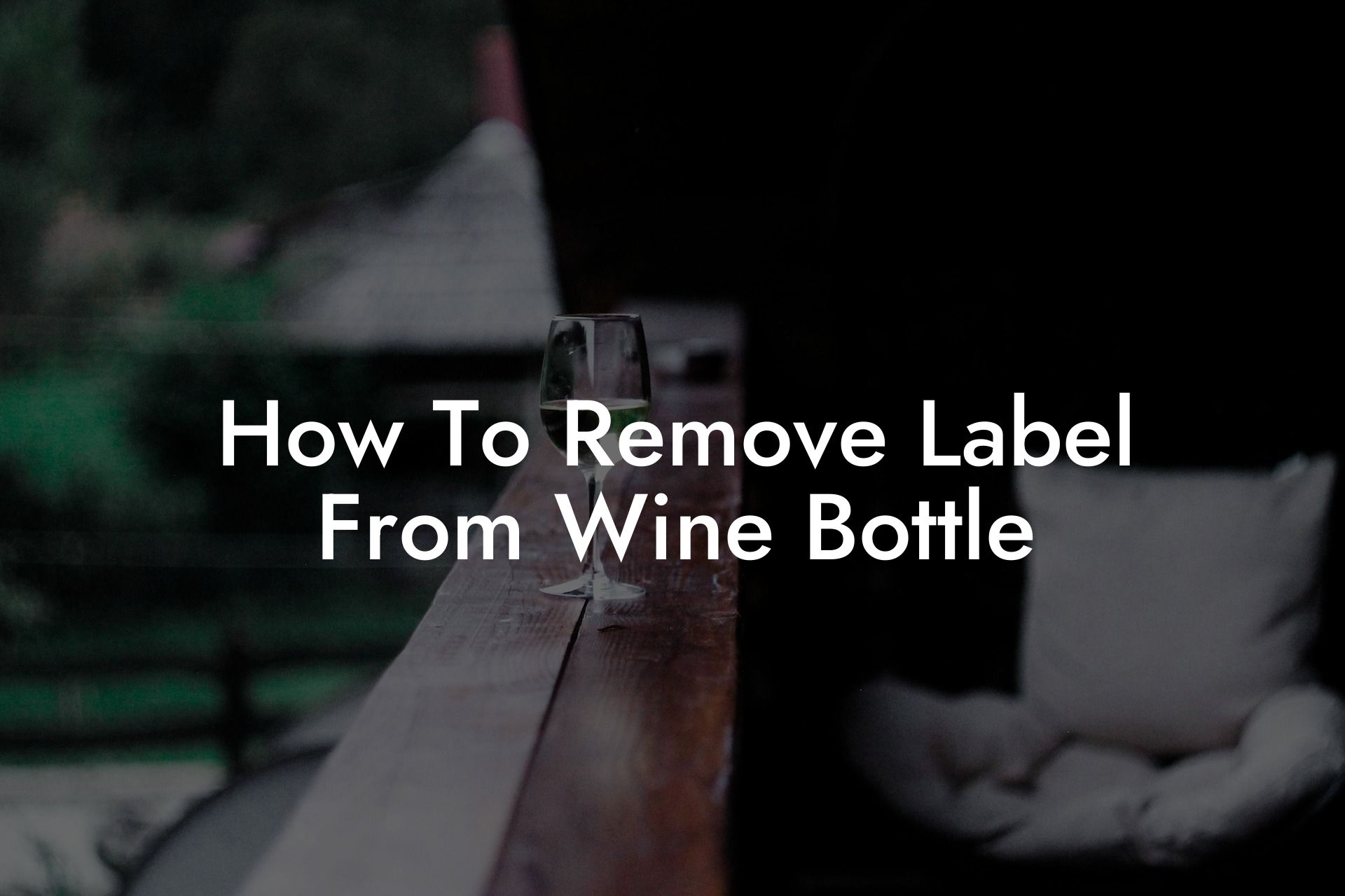 How To Remove Label From Wine Bottle