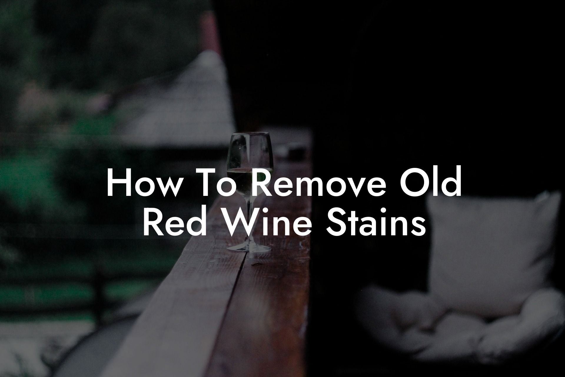 How To Remove Old Red Wine Stains
