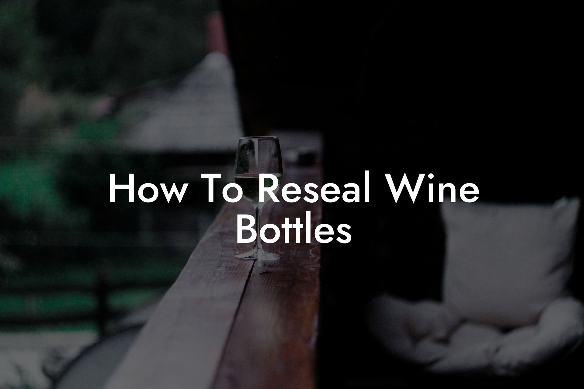 How To Reseal Wine Bottles