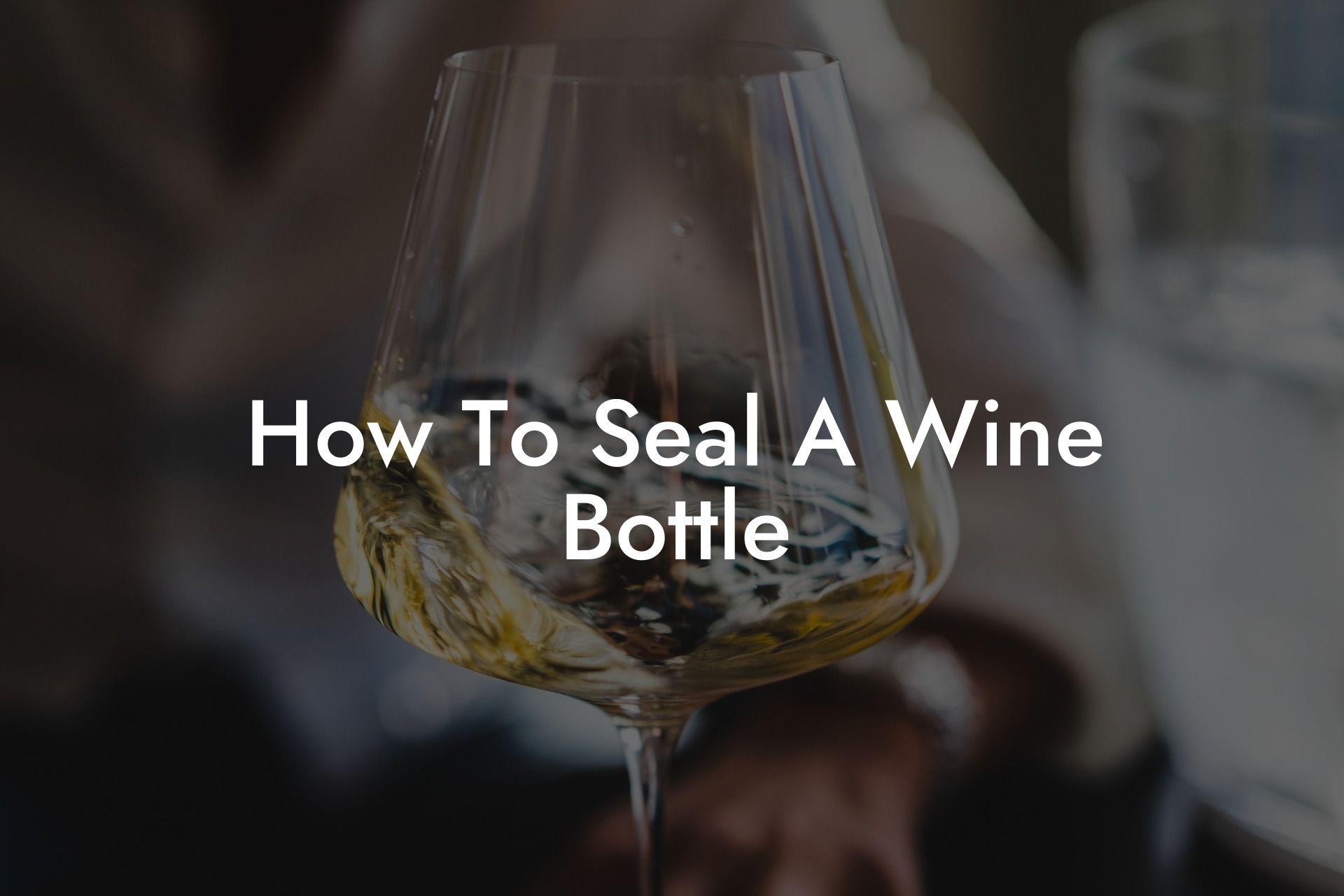 How To Seal A Wine Bottle