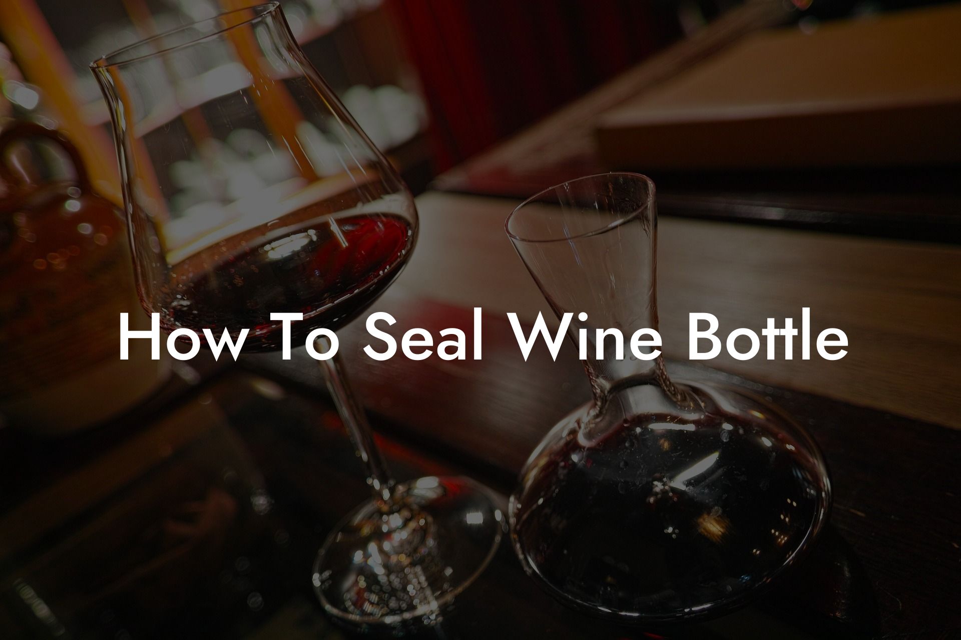 How To Seal Wine Bottle
