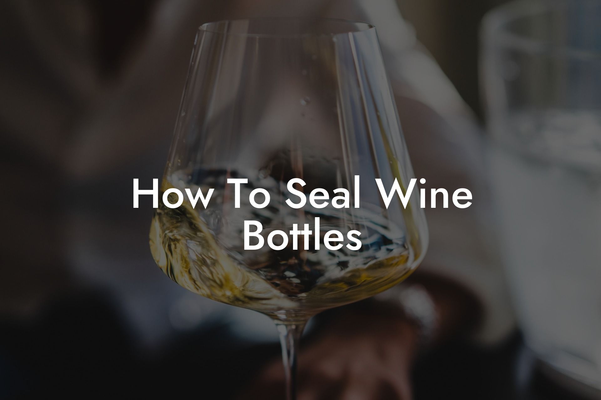 How To Seal Wine Bottles