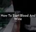 How To Start Blood And Wine