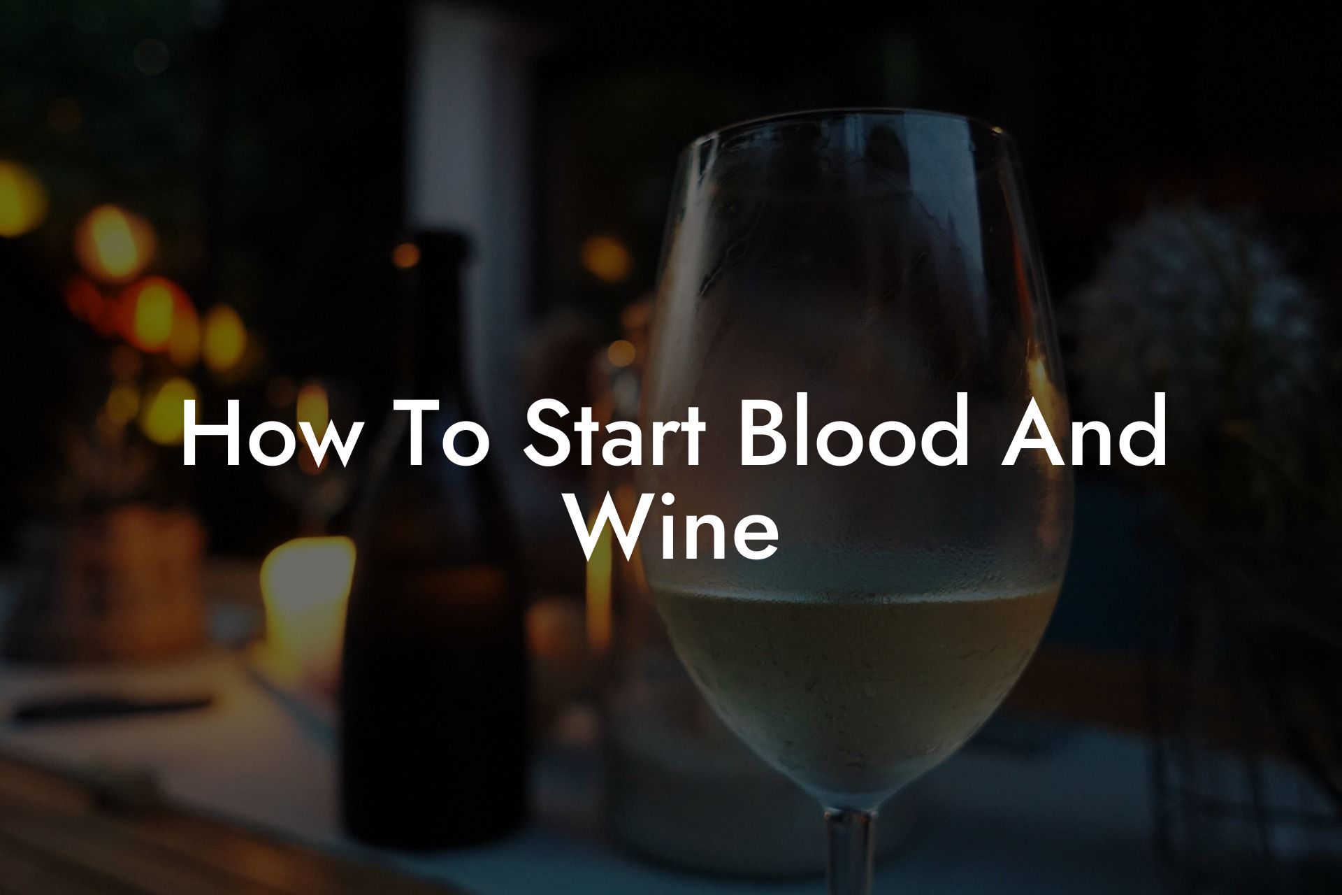 How To Start Blood And Wine