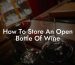 How To Store An Open Bottle Of Wine