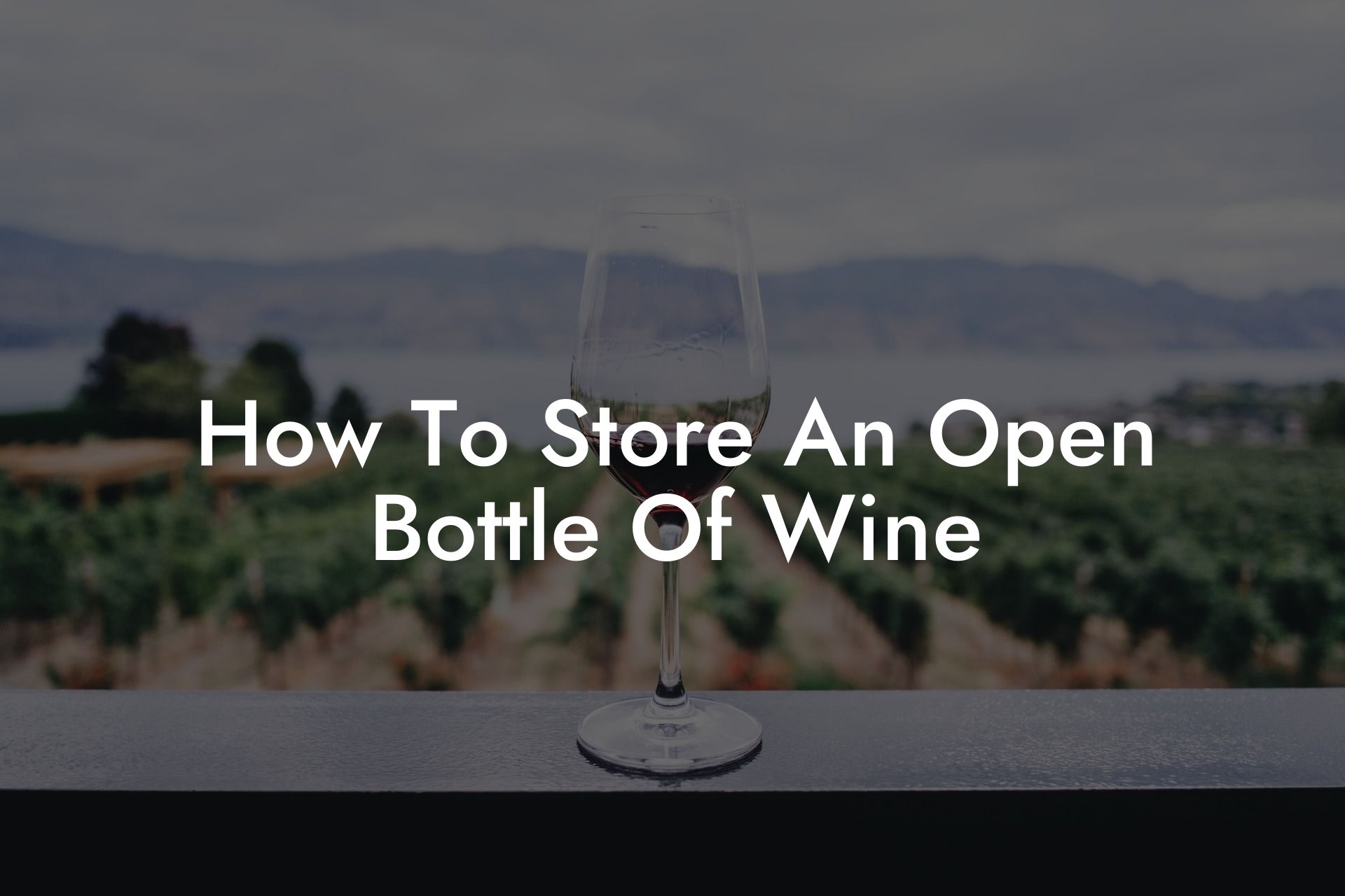 How To Store An Open Bottle Of Wine