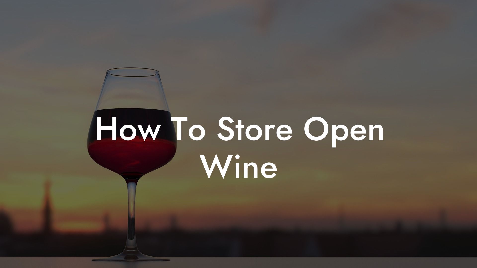 How To Store Open Wine