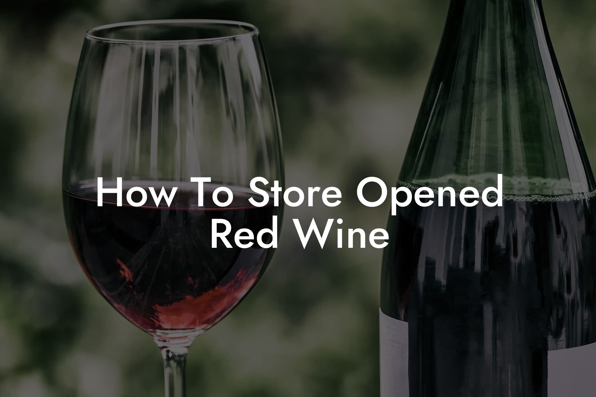 How To Store Opened Red Wine