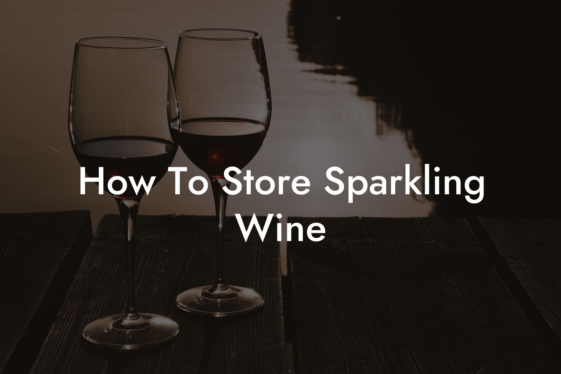 How To Store Sparkling Wine