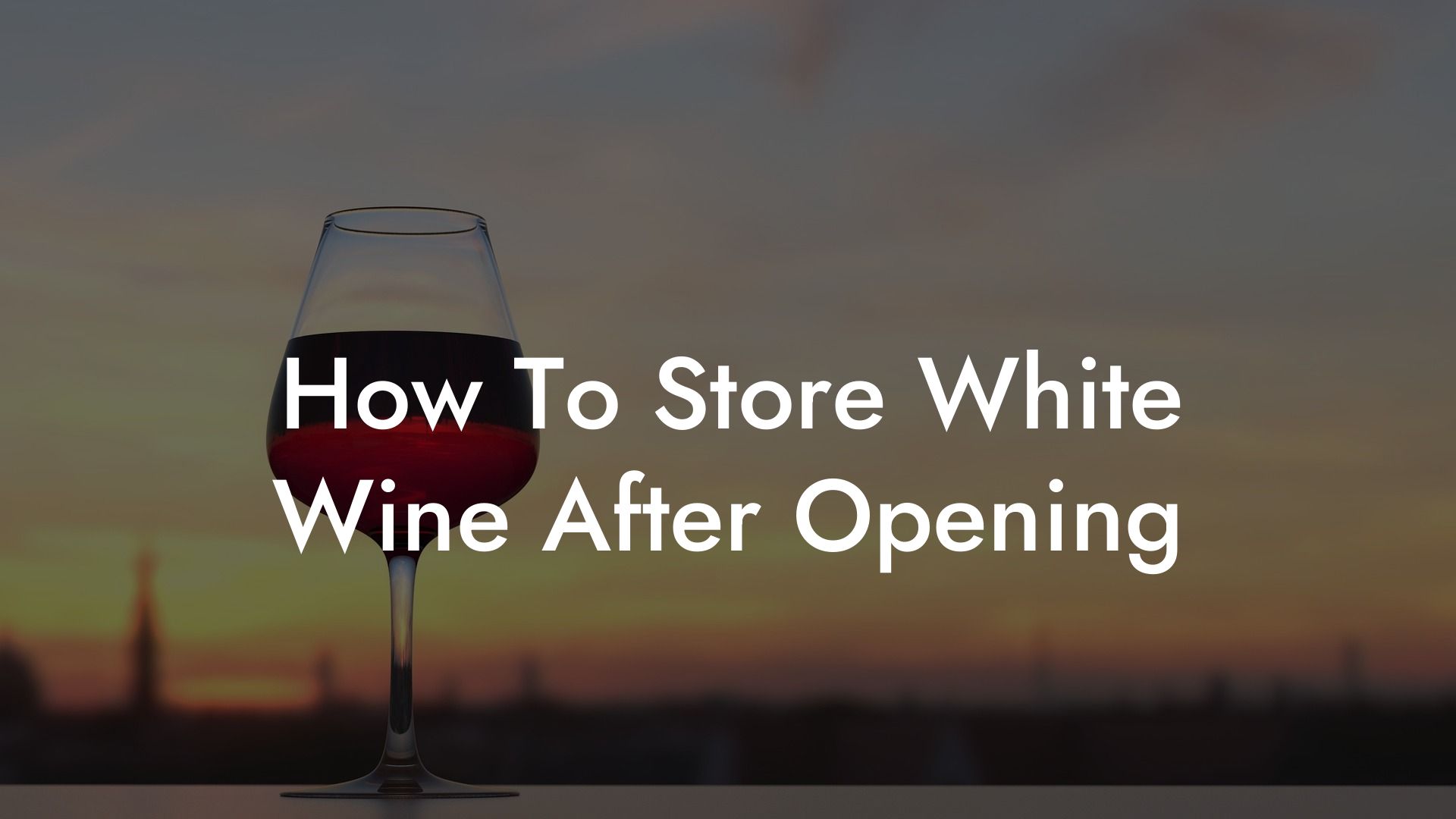 How To Store White Wine After Opening