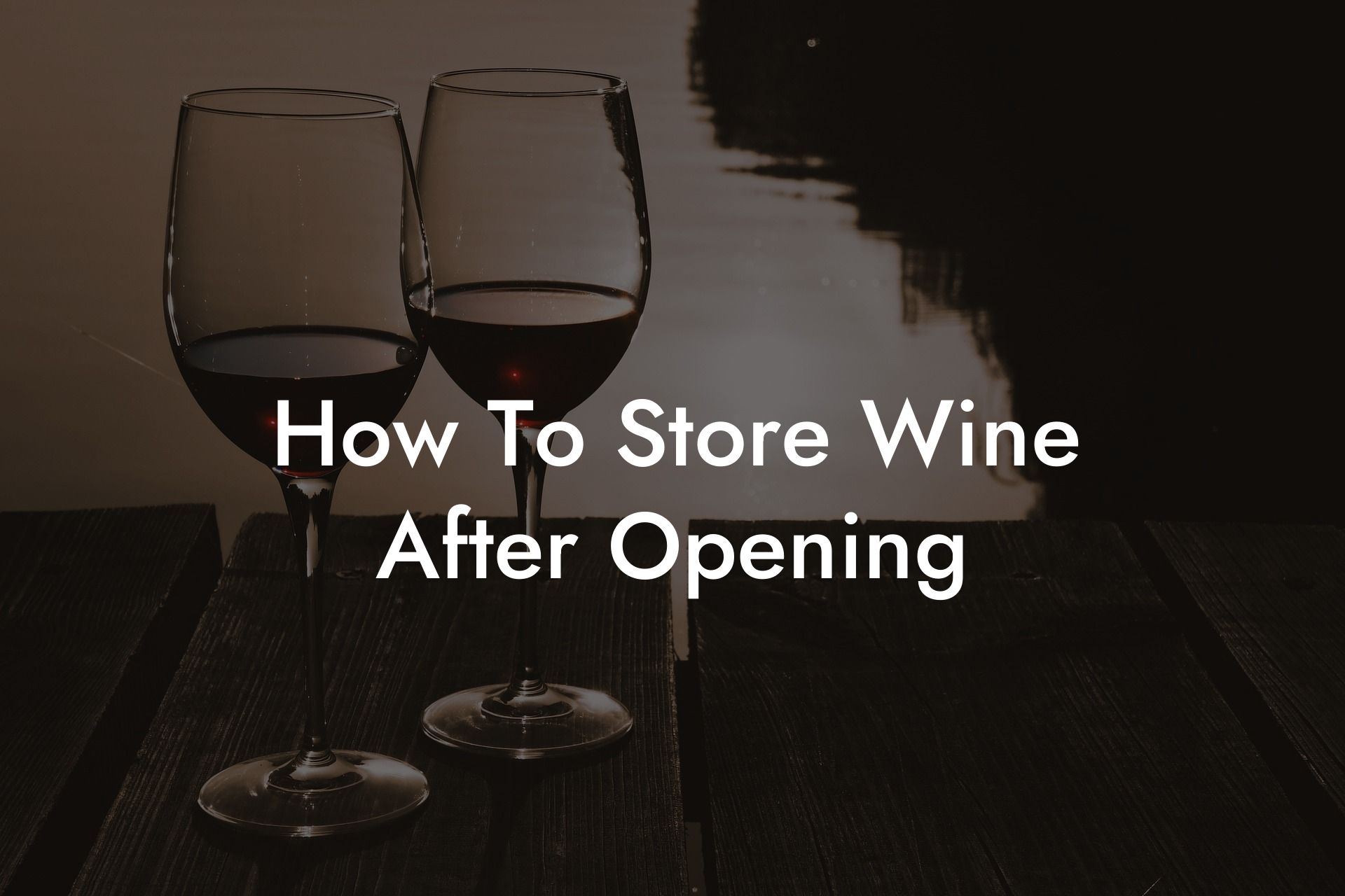 How To Store Wine After Opening