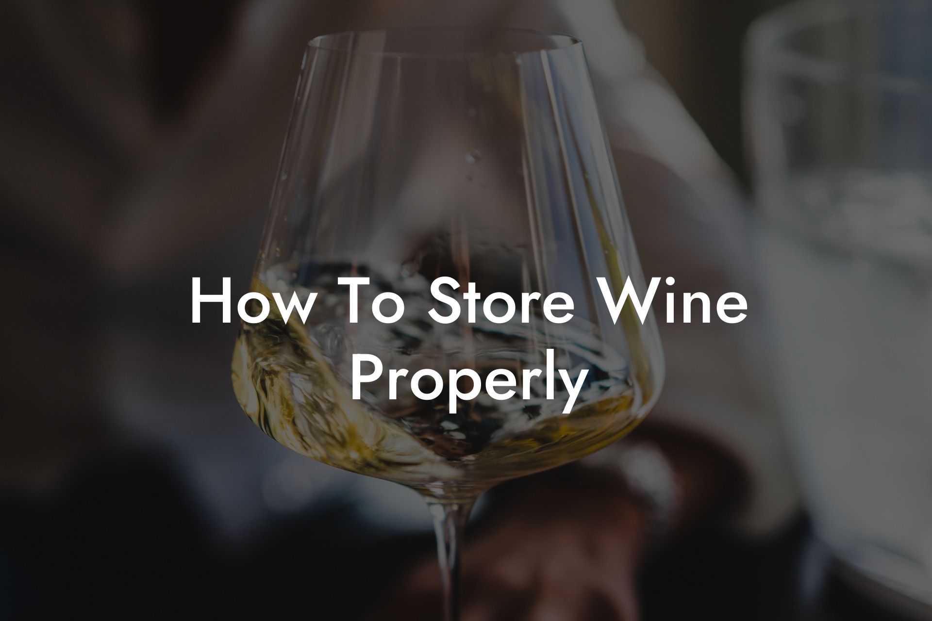 How To Store Wine Properly