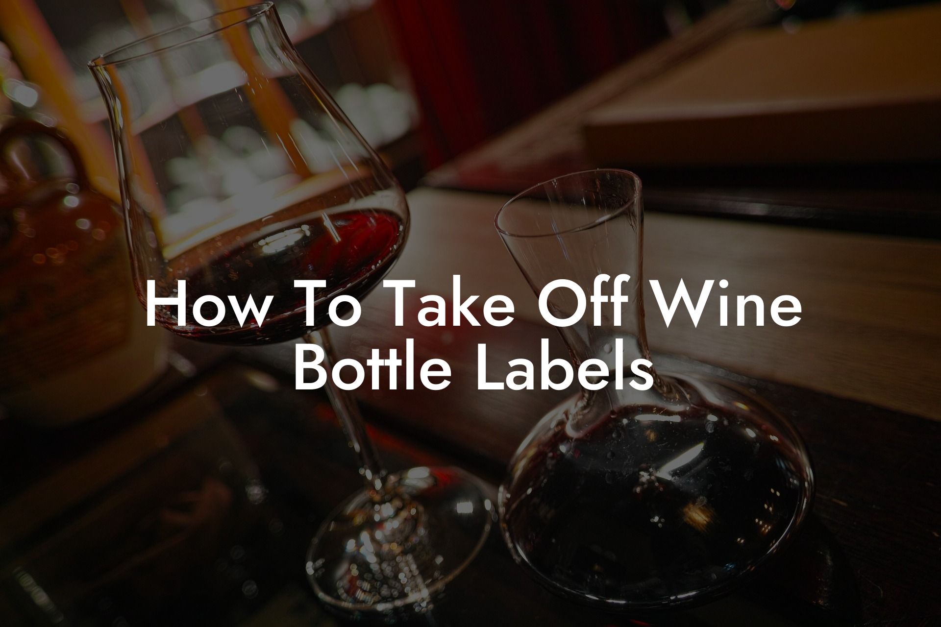 How To Take Off Wine Bottle Labels