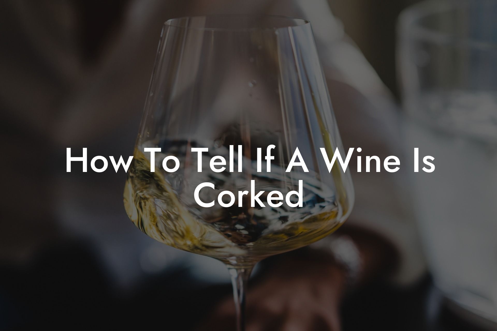 How To Tell If A Wine Is Corked