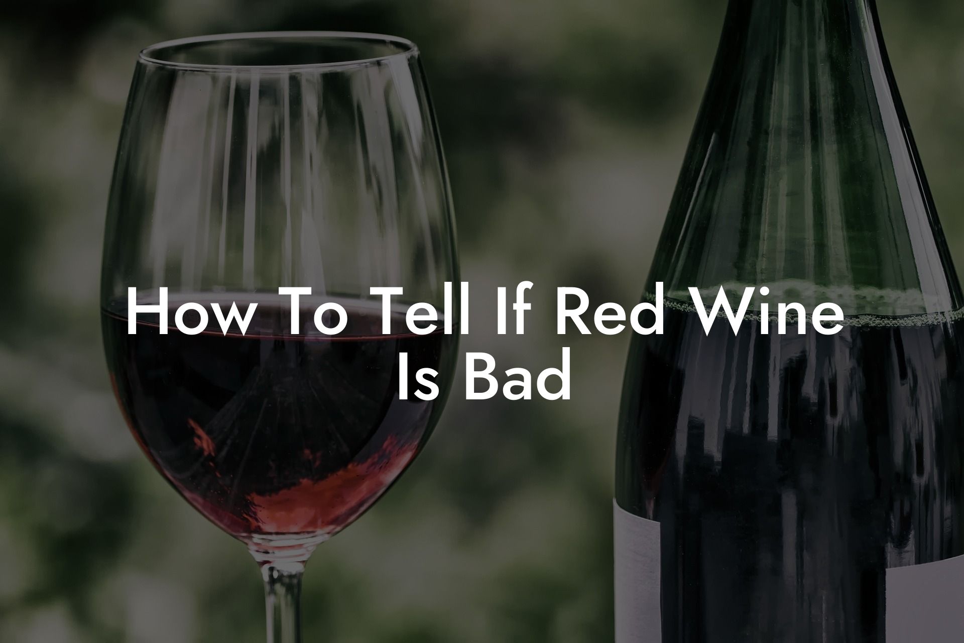 How To Tell If Red Wine Is Bad